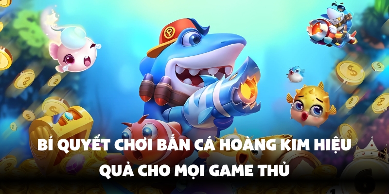 ban-ca-hoang-kim-2