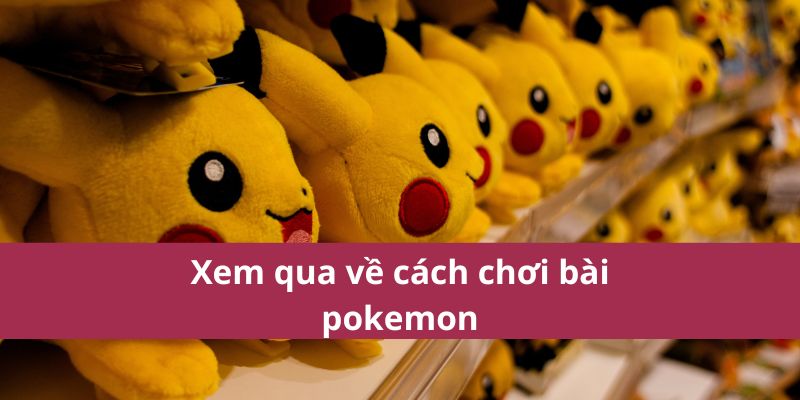 cach-choi-bai-pokemon-3