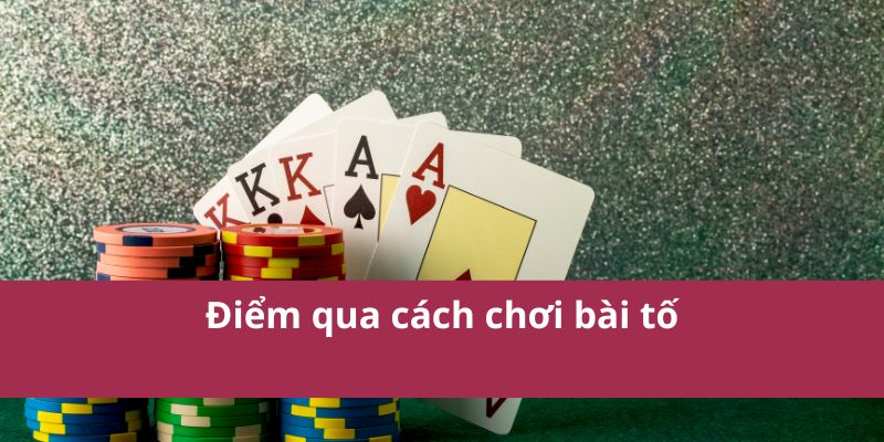 cach-choi-bai-to-2