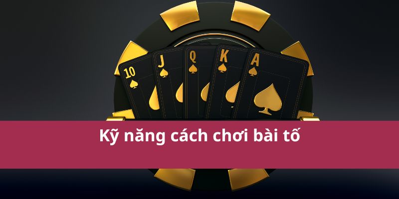 cach-choi-bai-to-3